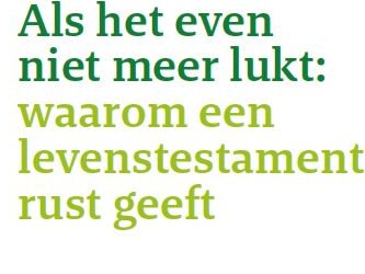 Als het even niet meer lukt: Waarom een levenstestament rust geeft